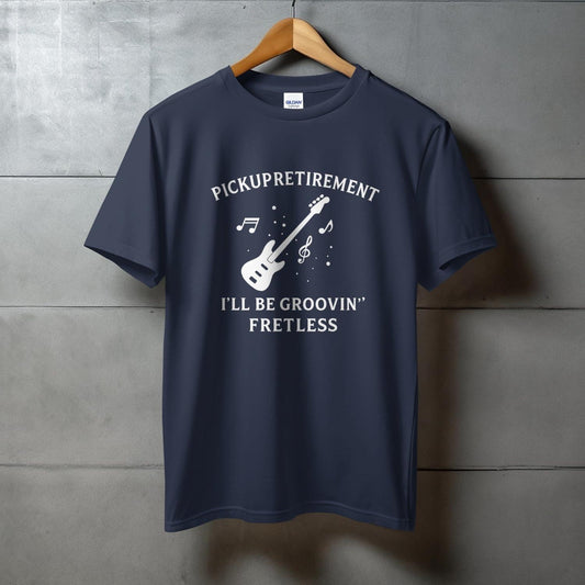 PickUPRetirement I'll Be Groovin' Fretless T-Shirt